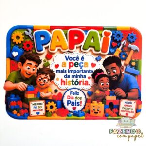 Papai A Peça Mais Importante (Painel + Cartão)